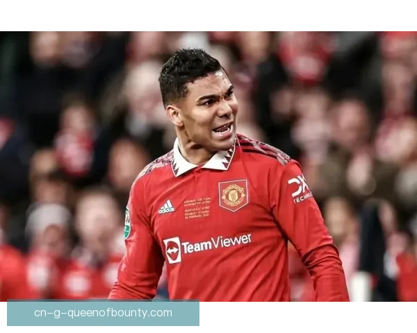 7000万欧元豪购卡塞米罗曼联中场重建关键一步引发英超格局新变化