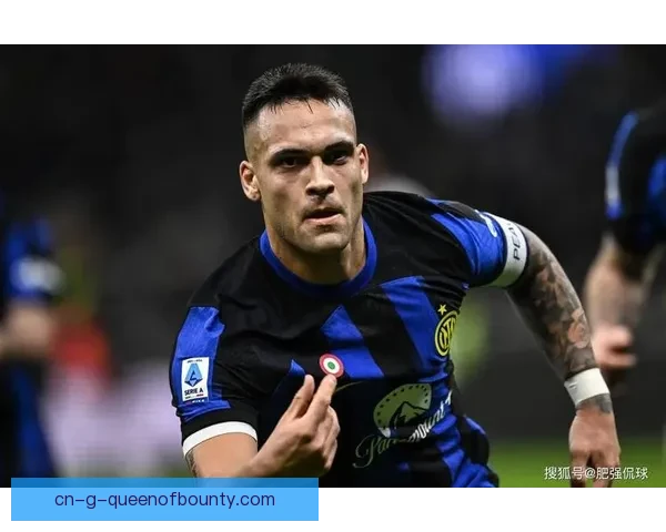 劳塔罗荣膺意甲金靴完成续约国米核心时代全面启航再冲巅峰荣耀